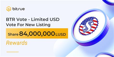 Limited USD (LUSD) Enters the BTR Vote with 84,000,000 LUSD Staking Rewards on Jan 11 – Bitrue FAQ