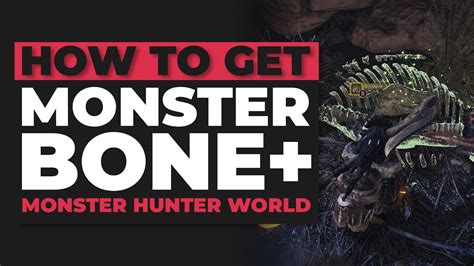 Monster Hunter World - How to Get Monster Bone+ [Low Rank] [Quick ...