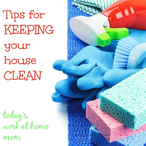 Tips On How To Keep Your House Clean - Todays Work at Home Mom