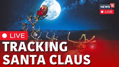 LIVE: Tracking Santa Claus | Norad Santa Tracker 2023 LIVE | Santa ...