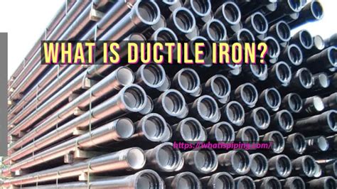 What is Ductile Iron? | Types, Properties, and Applications of Ductile Iron – What Is Piping