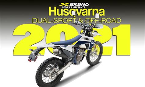 HUSQVARNA DUAL-SPORT & OFF-ROAD BIKES FOR 2021 - Dirt Bike Magazine