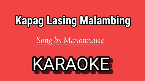 Kapag Lasing Malambing KARAOKE | Song by Mayonnaise - YouTube