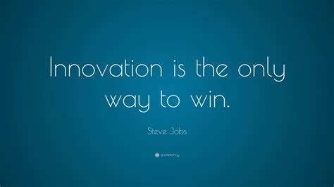 Steve Jobs Quote: “Innovation is the only way to win.”