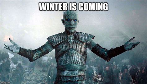 winter is coming - Imgflip