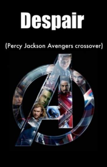 Despair (Percy Jackson Avengers crossover) - mollya31 - Wattpad