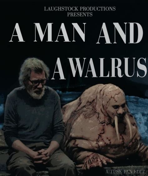 A MAN AND A WALRUS (A Tusk Fan Edit) Release : r/fanedits