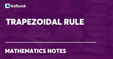 Trapezoidal Rule: Definition, Formula, Derivation and Examples