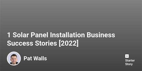 6 Solar Panel Installation Business Success Stories [2024] - Starter