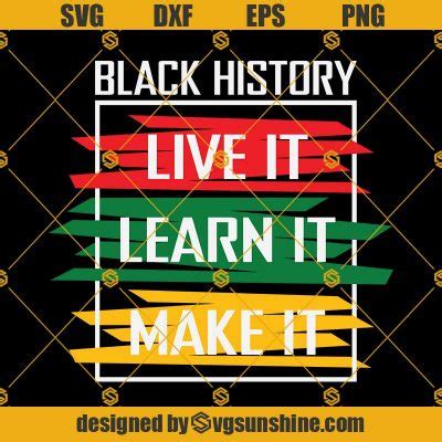 Black History Live It Learn It Make It SVG, Inspirational SVG, Black ...