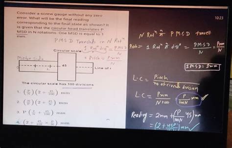 Consider a screw gauge without any zero error. What will be the final rea..