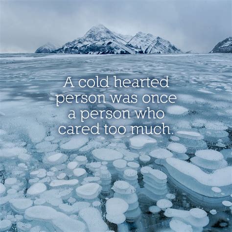 instaQUOTE 05.01.14 A cold hearted person was once a person who cared too much. grandebigtime ...