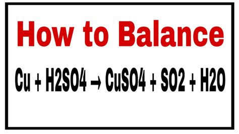 How to Balance Cu + H2SO4 → CuSO4 + SO2 + H2O | Chemical equation Cu ...