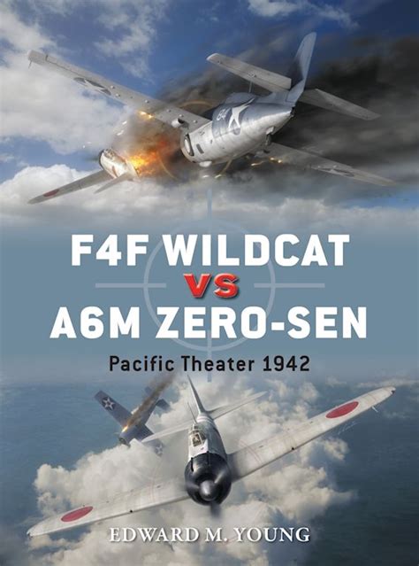 F4F Wildcat vs A6M Zero-sen: Pacific Theater 1942: Duel Edward M. Young Osprey Publishing