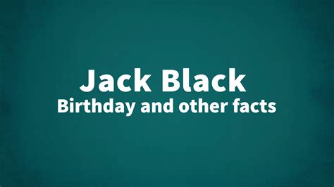 Jack Black - Birthday and other facts