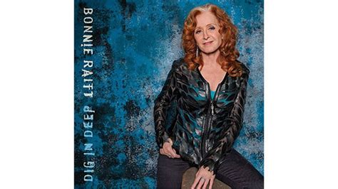 Bonnie Raitt: Dig In Deep Review :: Music :: Reviews :: Paste