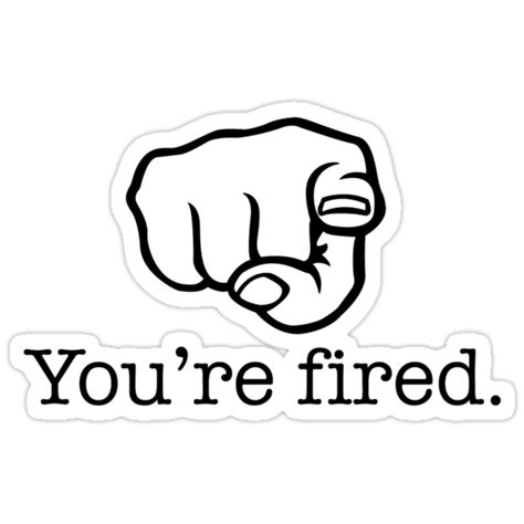 "You're fired." Stickers by Paul Davey | Redbubble