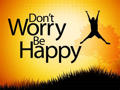 Dont Worry Be Happy Quotes. QuotesGram