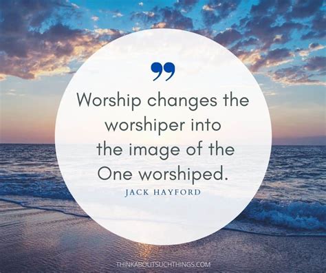 27 Powerful Worship Quotes To Lift Up Your Faith | Think About Such Things