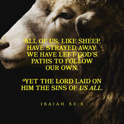 Isaiah 53:6, 11-12 We all, like sheep, have gone astray, each of us has ...