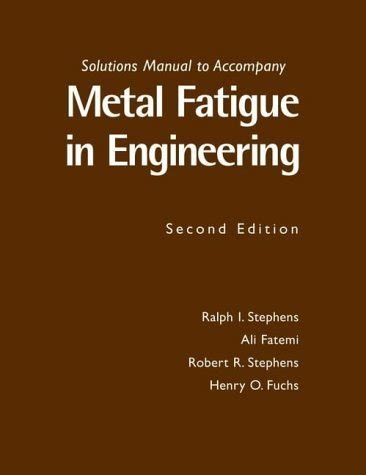 Metal Fatigue in Engineering: Solutions Manual - Stephens, R.I.: 9780471031949 - AbeBooks