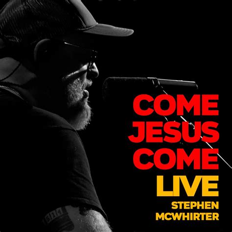 ‎Come Jesus Come (Live) - Single by Stephen McWhirter on Apple Music