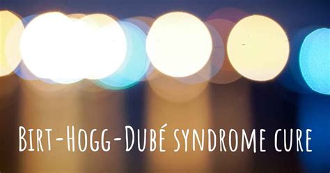 Does Birt-Hogg-Dubé syndrome have a cure?