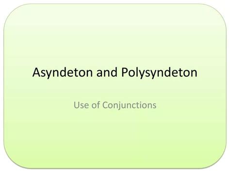 PPT - Asyndeton and Polysyndeton PowerPoint Presentation, free download ...