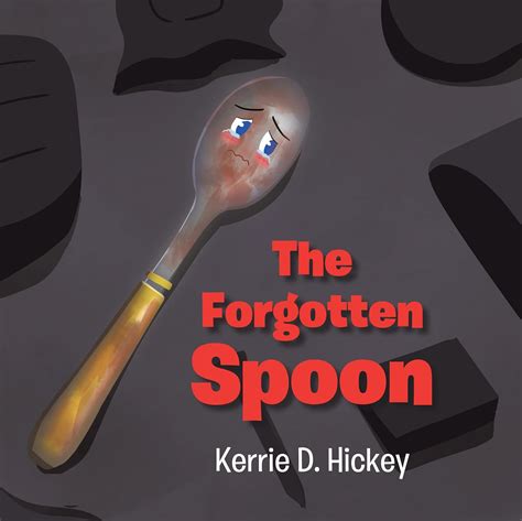 The Forgotten Spoon - Kindle edition by Hickey,Kerrie D.. Children Kindle eBooks @ Amazon.com.