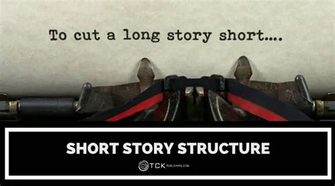 Using a Short Story Structure to Write a Great Story - TCK Publishing