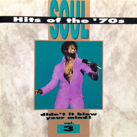 Various – Soul Hits Of The '70s - Didn't It Blow Your Mind, Vol. 3 | Releases | Discogs