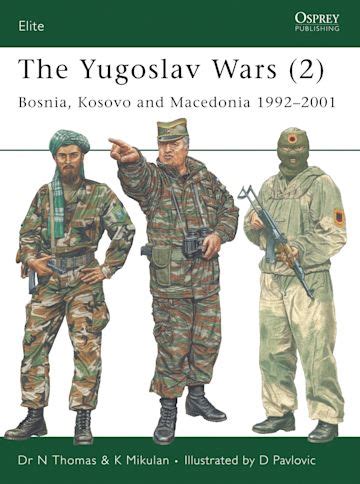 The Yugoslav Wars (2): Bosnia, Kosovo and Macedonia 1992–2001: Elite ...