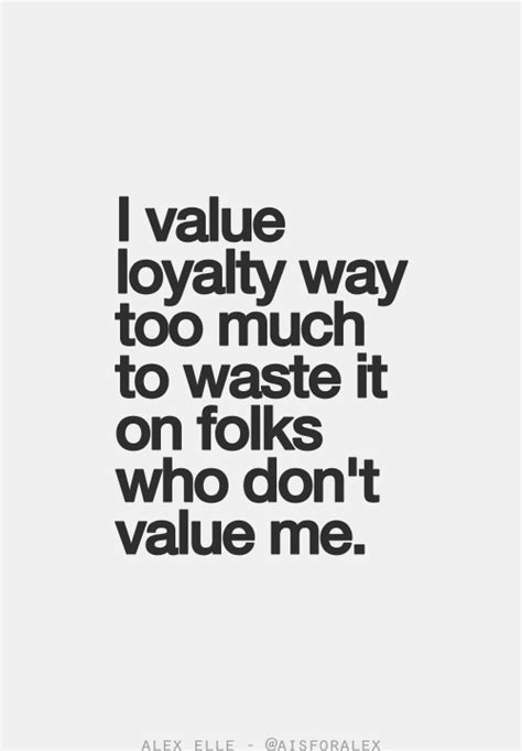 Yep! I am a very loyal person...until you do something to not deserve it anymore! Inspirational ...