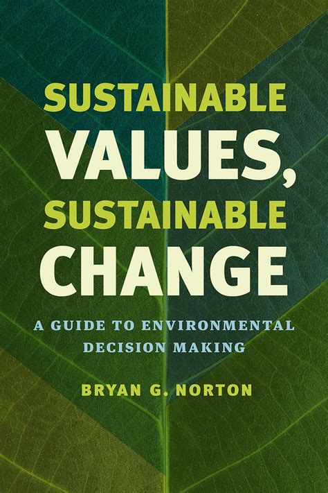 Sustainable Values, Sustainable Change: A Guide to Environmental Decision Making, Norton