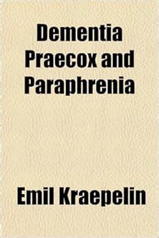 Dementia Praecox and Paraphrenia: Amazon.co.uk: Kraepelin, Emil: 9781151465788: Books