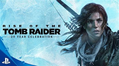 Rise of the Tomb Raider - 20 Year Celebration Launch Trailer | PS4 - YouTube