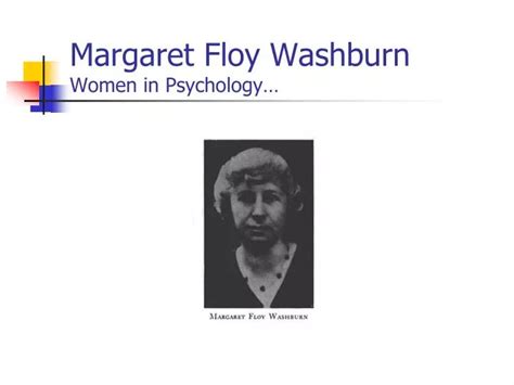 PPT - Margaret Floy Washburn Women in Psychology… PowerPoint Presentation - ID:3784831