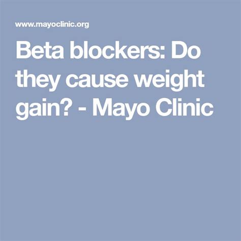 Beta blockers: Do they cause weight gain? - Mayo Clinic | Beta blockers, Weight gain, Weight