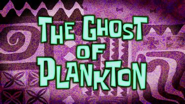 The Ghost of Plankton - SpongeBob Wiki, the SpongeBob encyclopedia