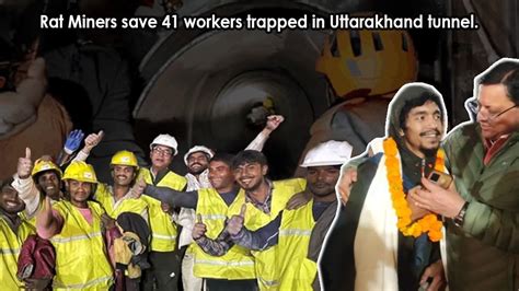 Uttarakhand Tunnel Rescue : Rat Miners Save 41 Workers Trapped In Uttarakhand Tunnel. - Global ...