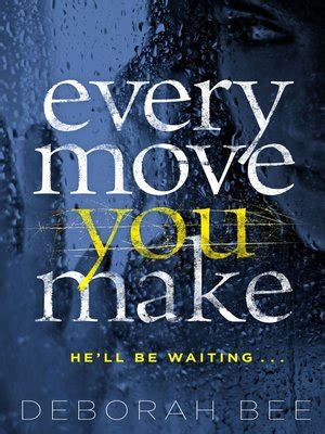 Every Move You Make by Deborah Bee · OverDrive: ebooks, audiobooks, and ...