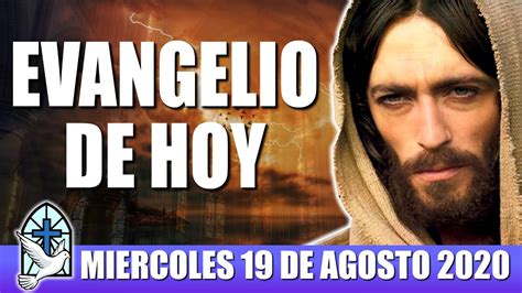 EVANGELIO DE HOY MIÉRCOLES 19 DE AGOSTO 2020 - EVANGELIO DEL DÍA DE HOY - YouTube