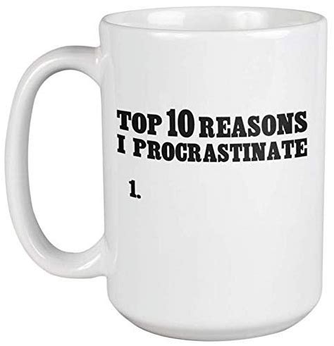 Top 10 Reasons I Procrastinate Funny Procrastination Quotes With To Do List Coffee & Tea Gift ...