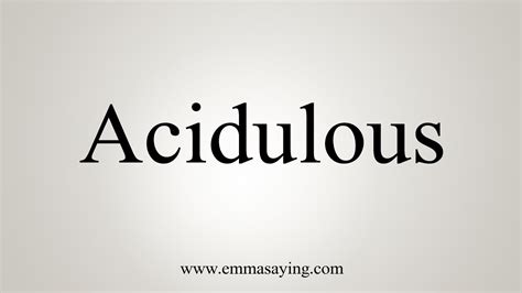 How To Say Acidulous - YouTube