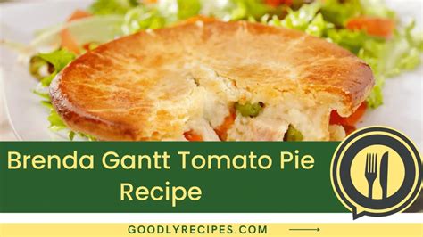 Brenda Gantt Tomato Pie Recipe - Step By Step Easy Guide