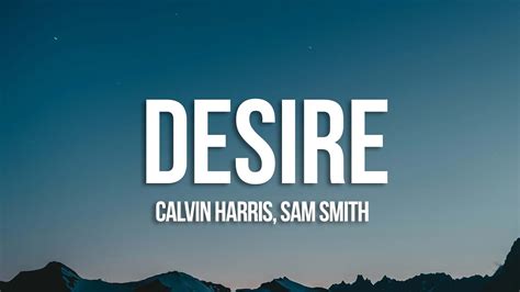 Calvin Harris, Sam Smith - Desire (Lyrics) - YouTube