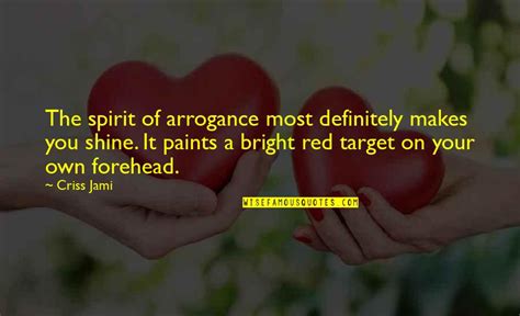 Pride And Arrogance Quotes: top 65 famous quotes about Pride And Arrogance