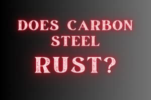 Does Carbon Steel Rust? - Brown County Forge