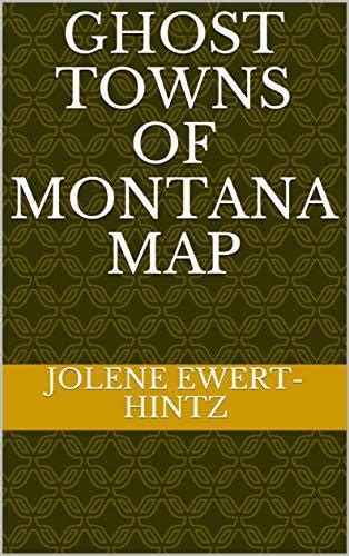 Ghost Towns of Montana Map by Jolene Ewert-Hintz | Goodreads