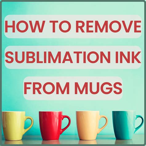 How To Remove Sublimation Ink From Mugs (Easy Ways 2024)